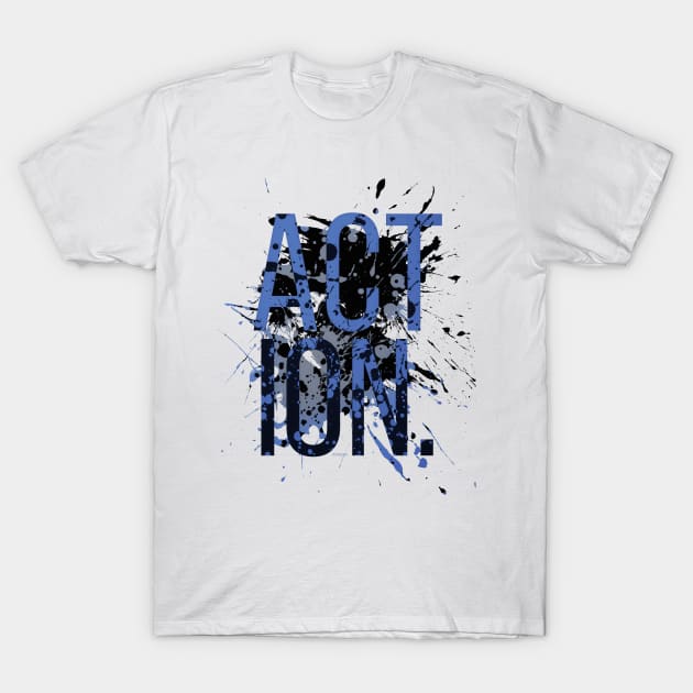 Time for some Action! T-Shirt by Destroyed-Pixel